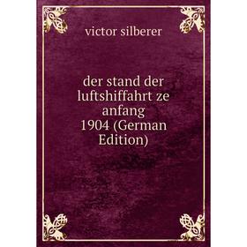 

Книга Der stand der luftshiffahrt ze anfang 1904 (German Edition)