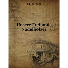

Книга Unsere Freiland-Nadelhölzer