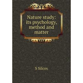 

Книга Nature study: its psychology, method and matter