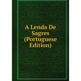 

Книга A Lenda De Sagres (Portuguese Edition)