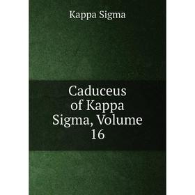 

Книга Caduceus of Kappa Sigma, Volume 16