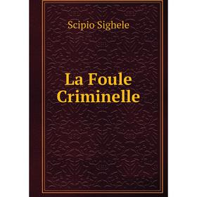 

Книга La Foule Criminelle