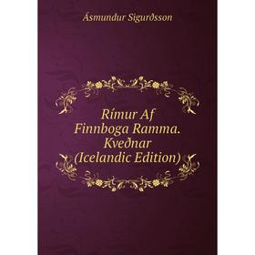 

Книга Rímur Af Finnboga Ramma. Kveðnar (Icelandic Edition)