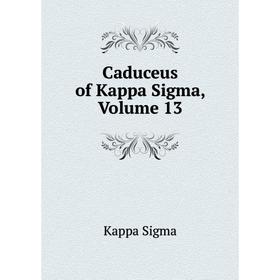 

Книга Caduceus of Kappa Sigma, Volume 13