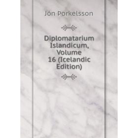 

Книга Diplomatarium Islandicum, Volume 16 (Icelandic Edition)