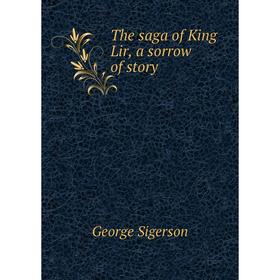 

Книга The saga of King Lir, a sorrow of story