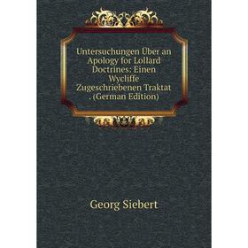 

Книга Untersuchungen Über an Apology for Lollard Doctrines: Einen Wycliffe Zugeschriebenen Traktat. (German Edition)