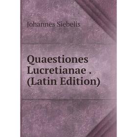 

Книга Quaestiones Lucretianae. (Latin Edition)