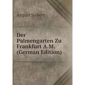

Книга Der Palmengarten Zu Frankfurt A.M. (German Edition)