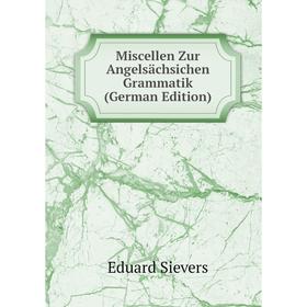 

Книга Miscellen Zur Angelsächsichen Grammatik