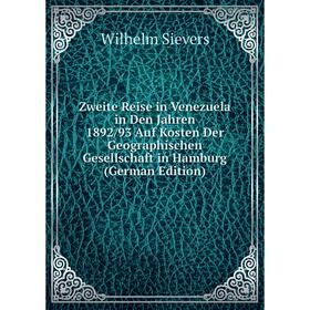 

Книга Zweite Reise in Venezuela in Den Jahren 1892/93 Auf Kosten Der Geographischen Gesellschaft in Hamburg (German Edition)