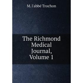

Книга The Richmond Medical Journal, Volume 1