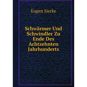

Книга Schwärmer Und Schwindler Zu Ende Des Achtzehnten Jahrhunderts
