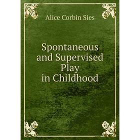 

Книга Spontaneous and Supervised Play in Childhood