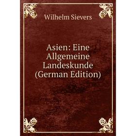 

Книга Asien: Eine Allgemeine Landeskunde (German Edition)