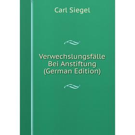 

Книга Verwechslungsfälle Bei Anstiftung (German Edition)
