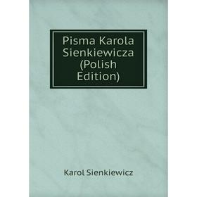 

Книга Pisma Karola Sienkiewicza (Polish Edition)