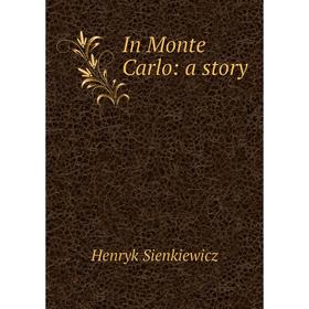 

Книга In Monte Carlo: a story