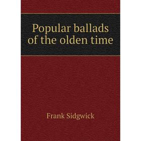 

Книга Popular ballads of the olden time