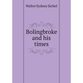 

Книга Bolingbroke and his times