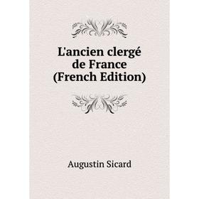 

Книга L'ancien clergé de France