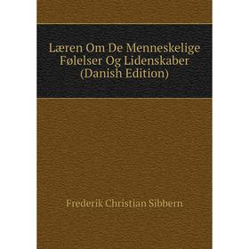 

Книга Læren Om De Menneskelige Følelser Og Lidenskaber (Danish Edition)