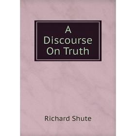 

Книга A Discourse On Truth