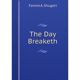 

Книга The Day Breaketh
