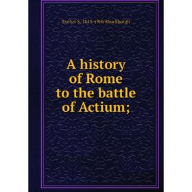 

Книга A history of Rome to the battle of Actium