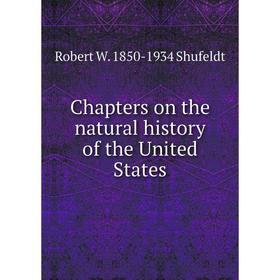 

Книга Chapters on the natural history of the United States