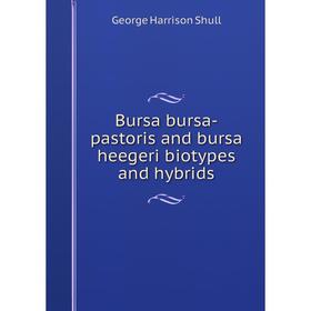

Книга Bursa bursa-pastoris and bursa heegeri biotypes and hybrids