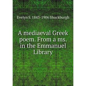 

Книга A mediaeval Greek poem. From a ms. in the Emmanuel Library
