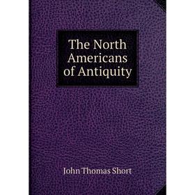 

Книга The North Americans of Antiquity