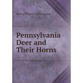 

Книга Pennsylvania Deer and Their Horns