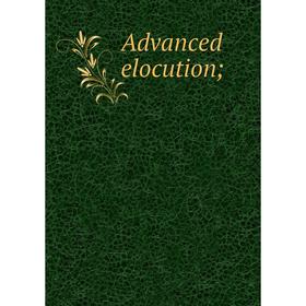 

Книга Advanced elocution