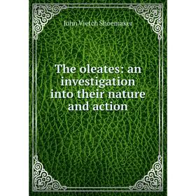 

Книга The oleates: an investigation into their nature and action