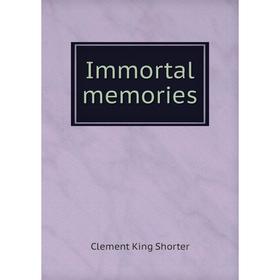

Книга Immortal memories