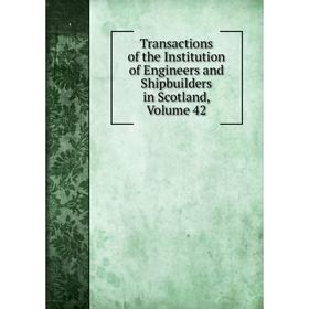 

Книга Transactions of the Institution of Engineers and Shipbuilders in Scotland, Volume 42