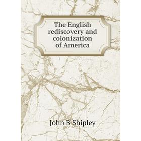 

Книга The English rediscovery and colonization of America