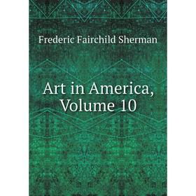 

Книга Art in America, Volume 10