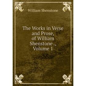 

Книга The Works in Verse and Prose, of William Shenstone., Volume 1