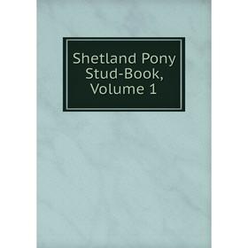 

Книга Shetland Pony Stud-Book, Volume 1