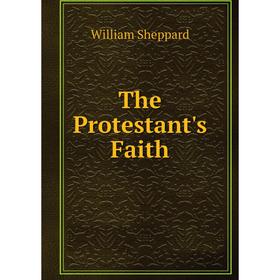 

Книга The Protestant's Faith