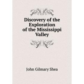 

Книга Discovery of the Exploration of the Mississippi Valley