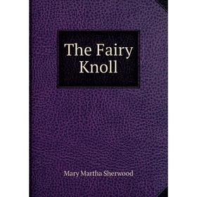 

Книга The Fairy Knoll