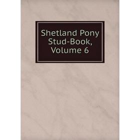 

Книга Shetland Pony Stud-Book, Volume 6