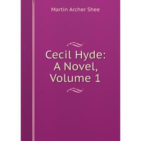 

Книга Cecil Hyde: A Novel, Volume 1
