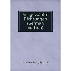 

Книга Ausgewählte Dichtungen (German Edition)