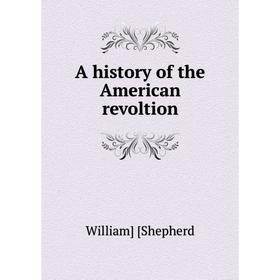 

Книга A history of the American revoltion
