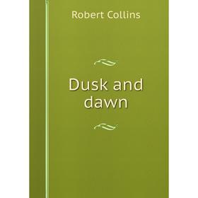 

Книга Dusk and dawn